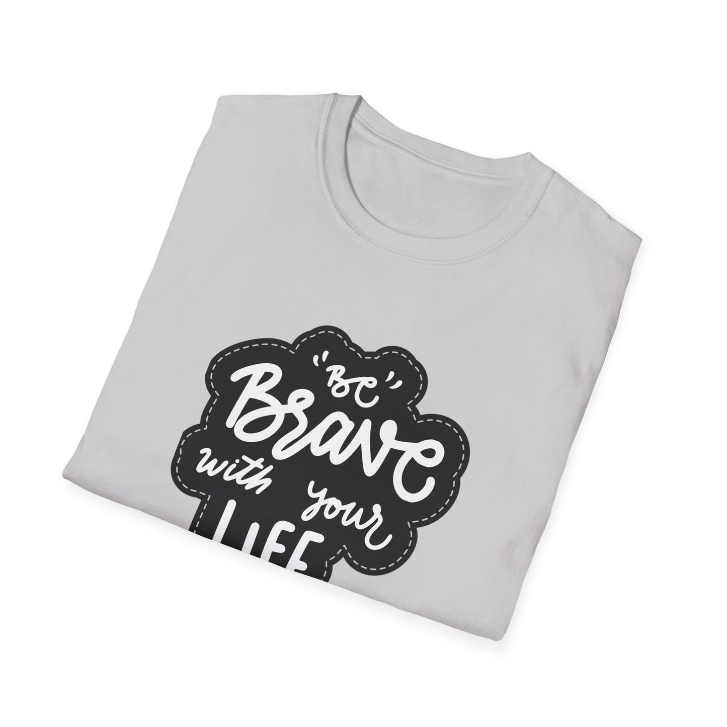 Be Brave Unisex Softstyle T-Shirt