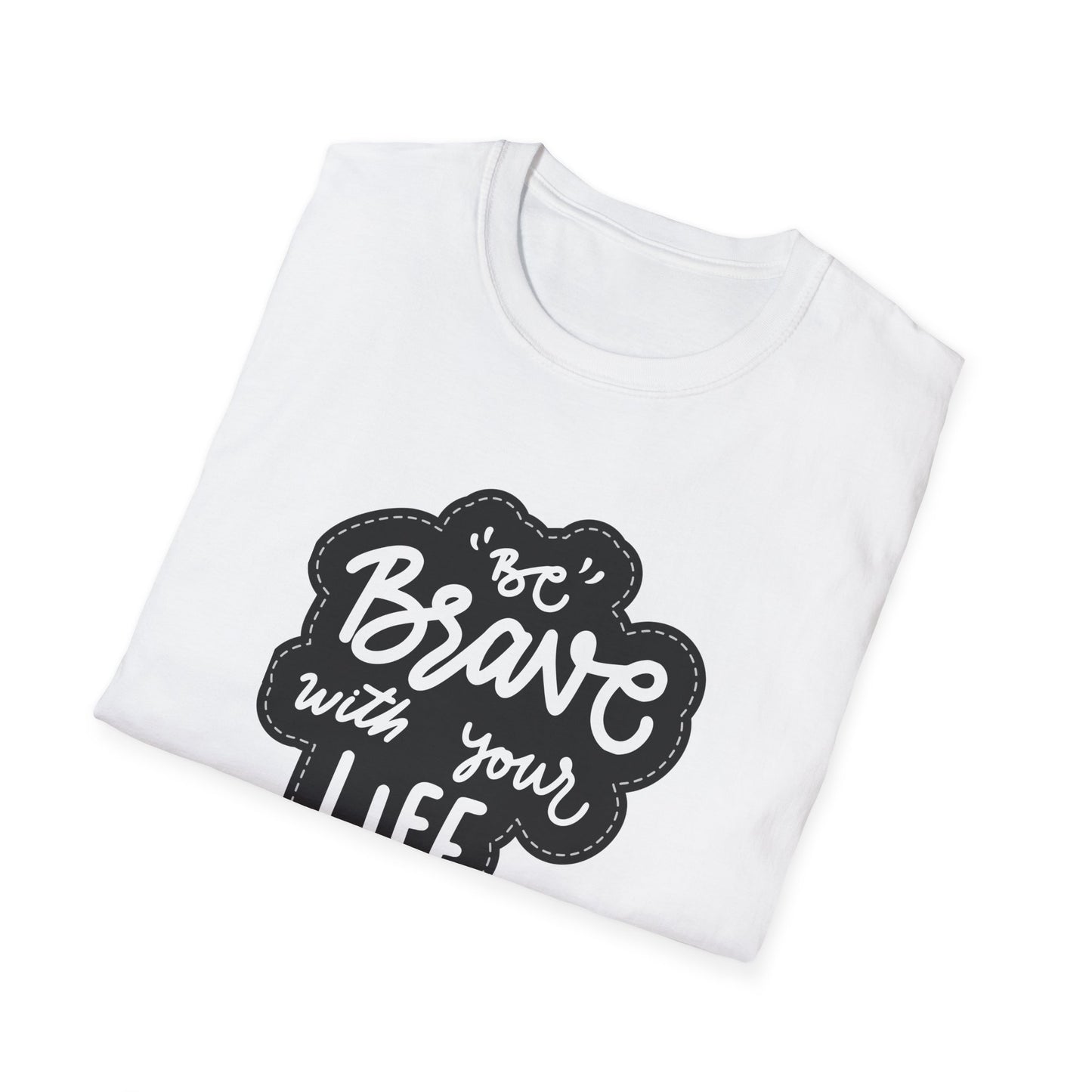 Be Brave Unisex Softstyle T-Shirt