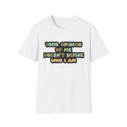 Your Opinion Of Me Unisex Softstyle T-Shirt