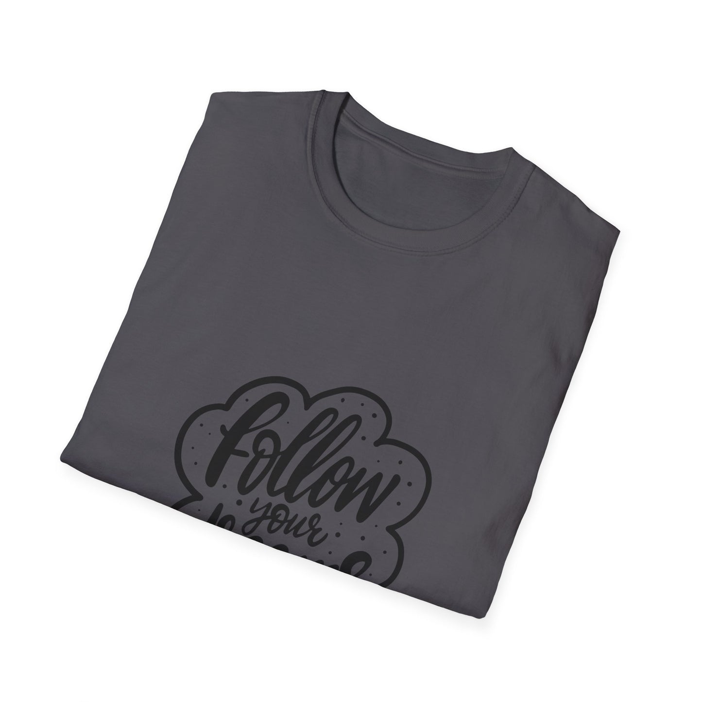 Follow Your Dreams Unisex Softstyle T-Shirt