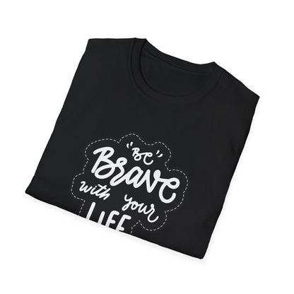 Be Brave Unisex Softstyle T-Shirt