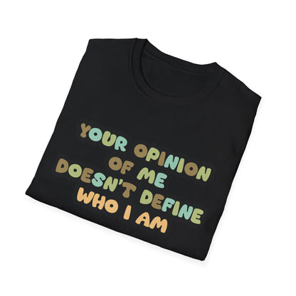 Your Opinion Of Me Unisex Softstyle T-Shirt