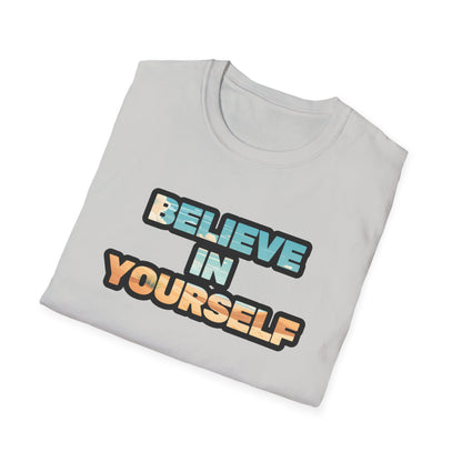 Believe In Yourself Unisex Softstyle T-Shirt