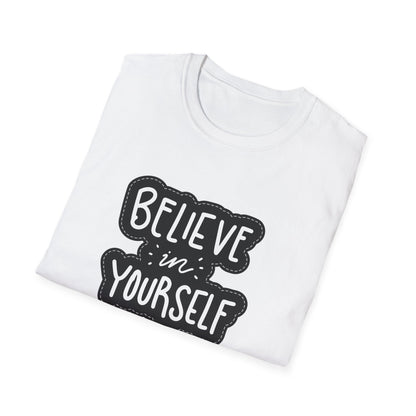 Believe In Yourself Unisex Softstyle T-Shirt