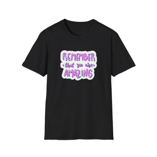 Remember That You Are Amazing Unisex Softstyle T-Shirt