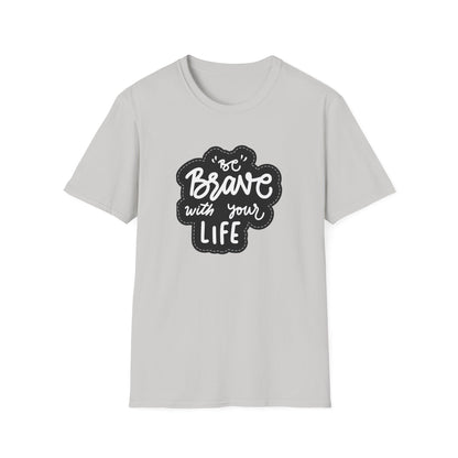 Be Brave Unisex Softstyle T-Shirt