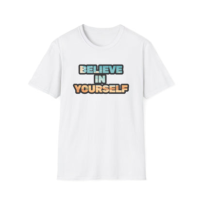 Believe In Yourself Unisex Softstyle T-Shirt