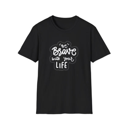 Be Brave Unisex Softstyle T-Shirt