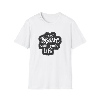 Be Brave Unisex Softstyle T-Shirt