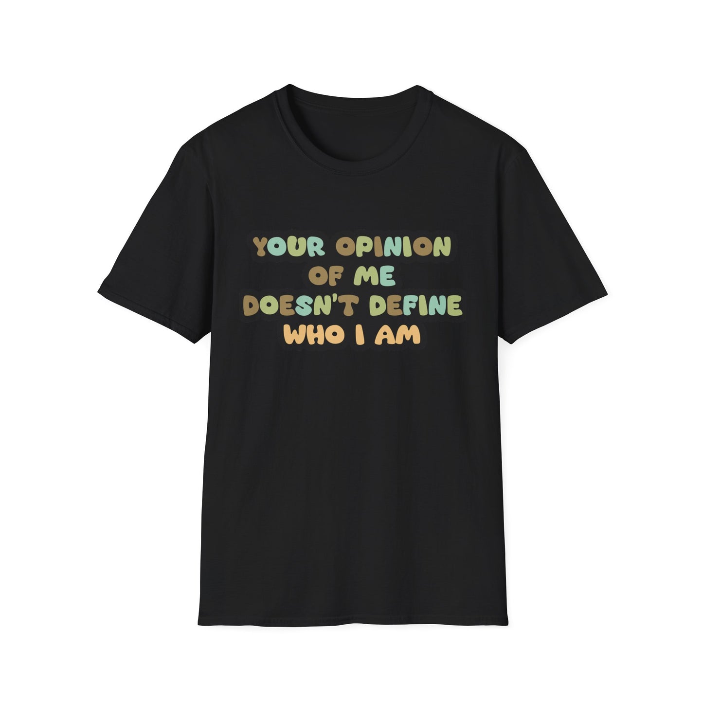 Your Opinion Of Me Unisex Softstyle T-Shirt
