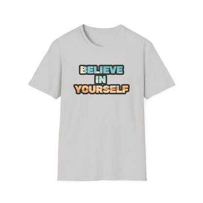 Believe In Yourself Unisex Softstyle T-Shirt