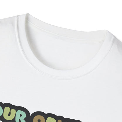 Your Opinion Of Me Unisex Softstyle T-Shirt