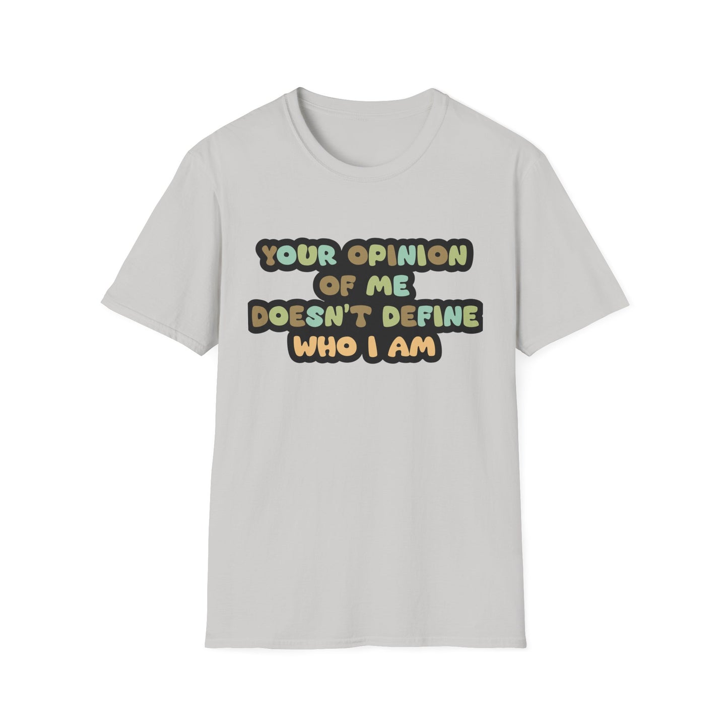 Your Opinion Of Me Unisex Softstyle T-Shirt