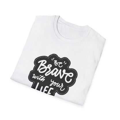 Be Brave Unisex Softstyle T-Shirt