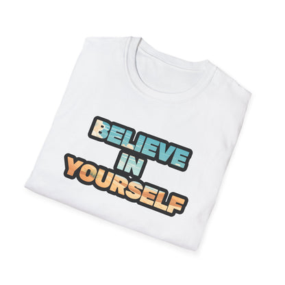 Believe In Yourself Unisex Softstyle T-Shirt