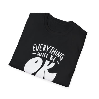 Everything Will Be OK Unisex Softstyle T-Shirt