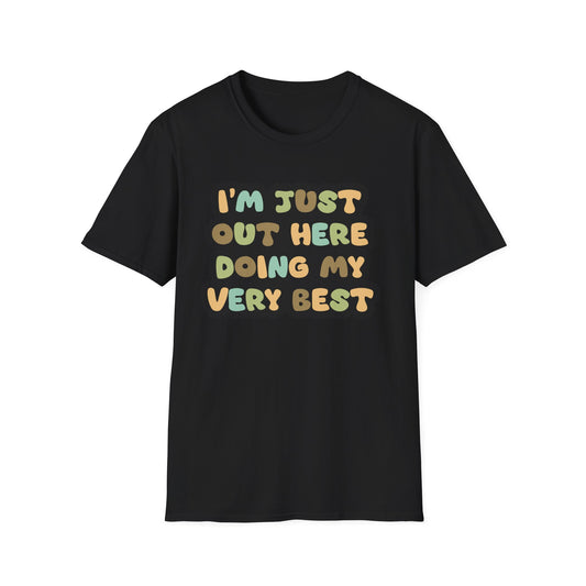 I'm Just Out Here Doing My Very Best Unisex Softstyle T-Shirt