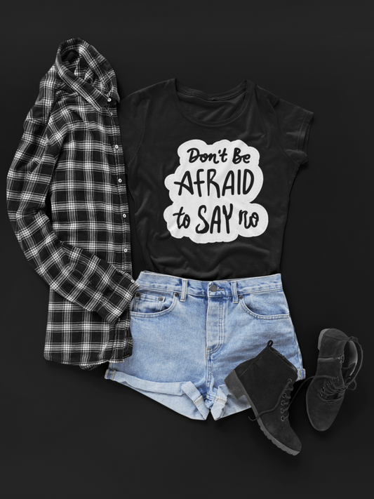Don't Be Afraid To Say No Unisex Softstyle T-Shirt